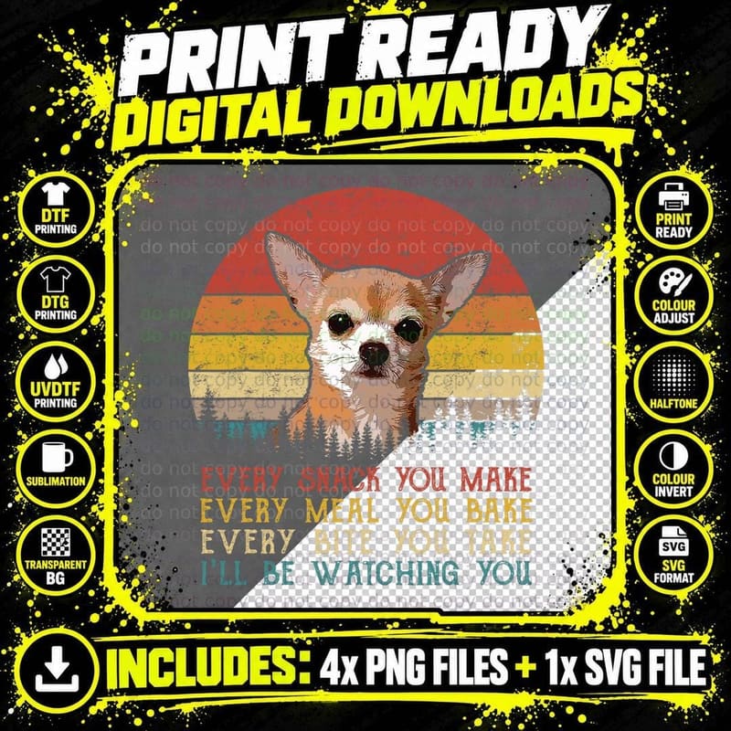 Every Snack You Make Chihuahua Shirt Funny Dog Lover Png SVG Digital Bundle