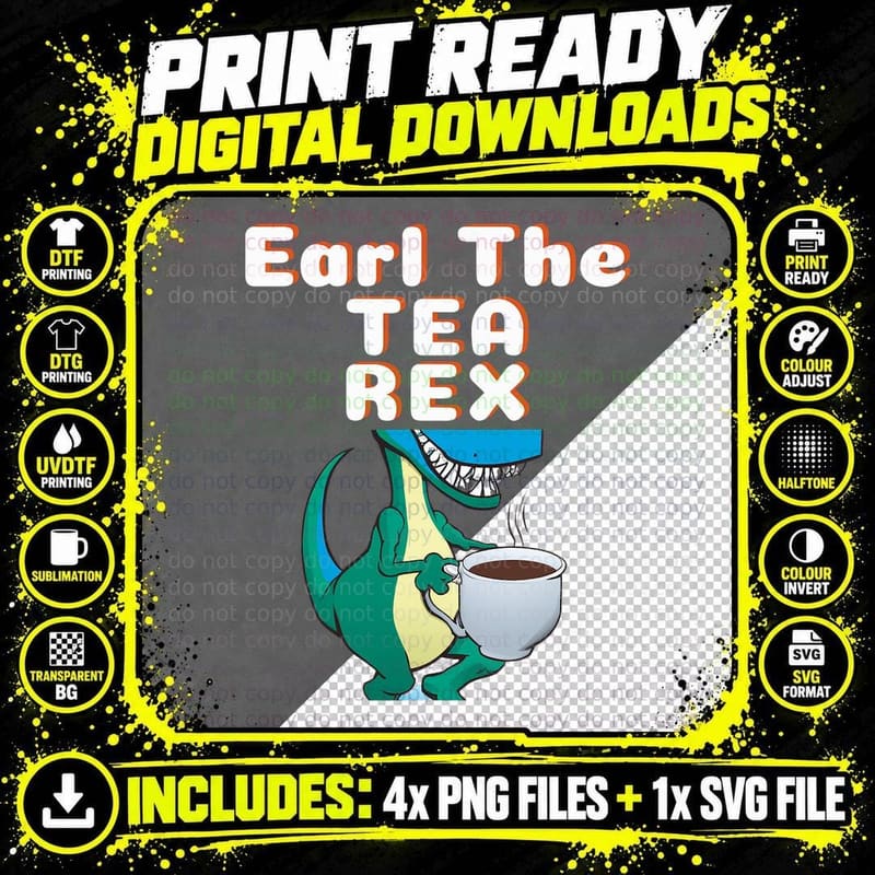 Funny Dinosaur T-Rex Earl the Tea Rex Dino Lovers Gift Png SVG Digital Bundle
