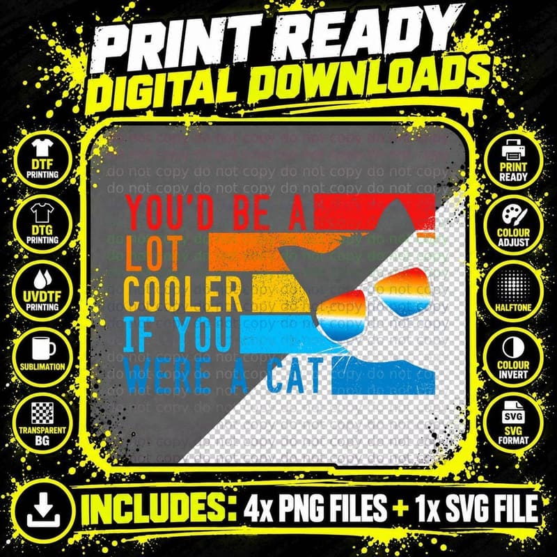 Funny Retro You'd Be a Lot Cooler If You Were a Cat Meme Png SVG Digital Bundle