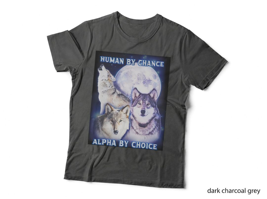 Human by Chance Alpha by Choice Alpha Wolf Women T-Shirt