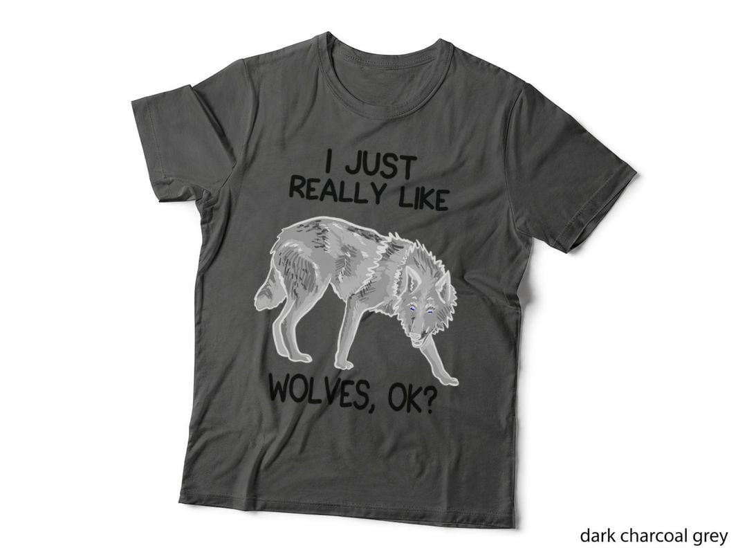 I Just Really Like Wolves Funny Wolf Lover Quote, Wolf Lovers Gift T-Shirt