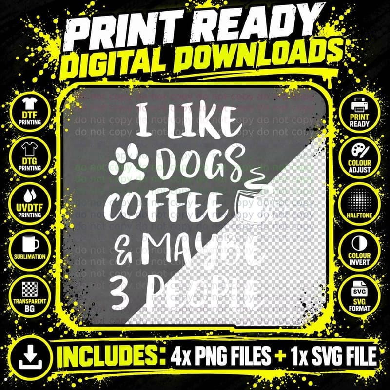 I LIKE DOGS Coffee MAYBE 3 People Funny Sarcastic Dog Png SVG Digital Bundle