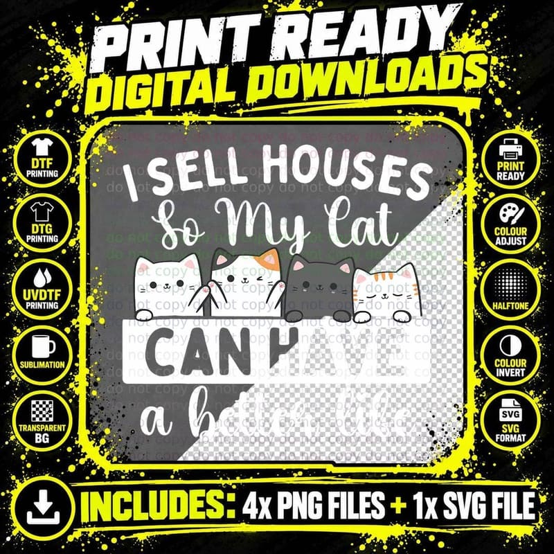 I Sell Houses So My Cat Can Have a Better Life - Real Png SVG Digital Bundle