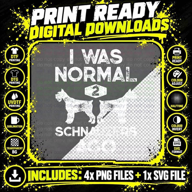 I Was Normal 2 Schnauzers Ago Funny Dog Lover Gift Men Png SVG Digital Bundle