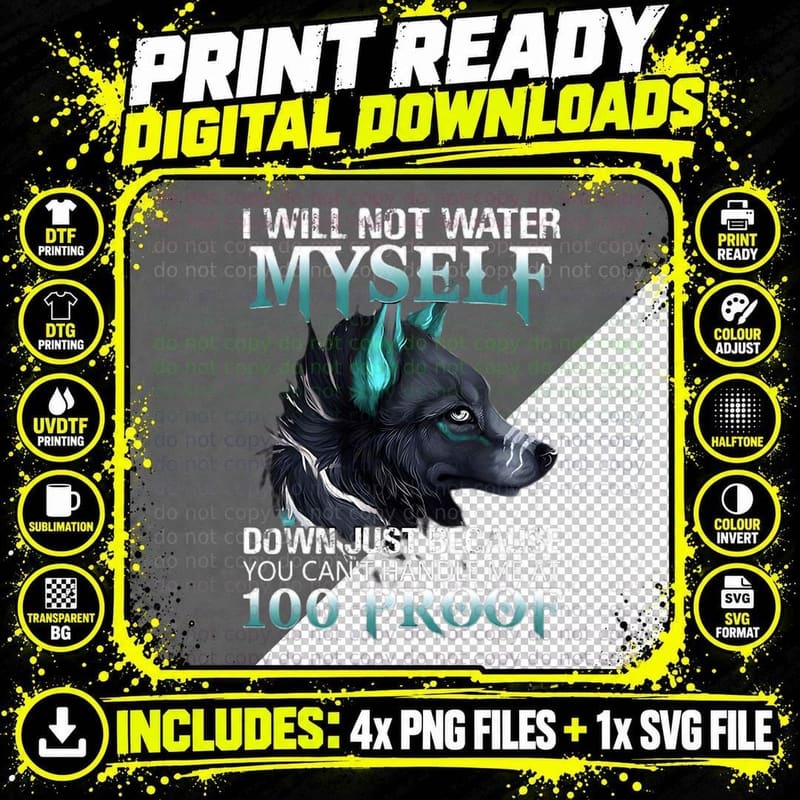 I Will Not Water Myself Down for Men Women Funny Wolf Png SVG Digital Bundle