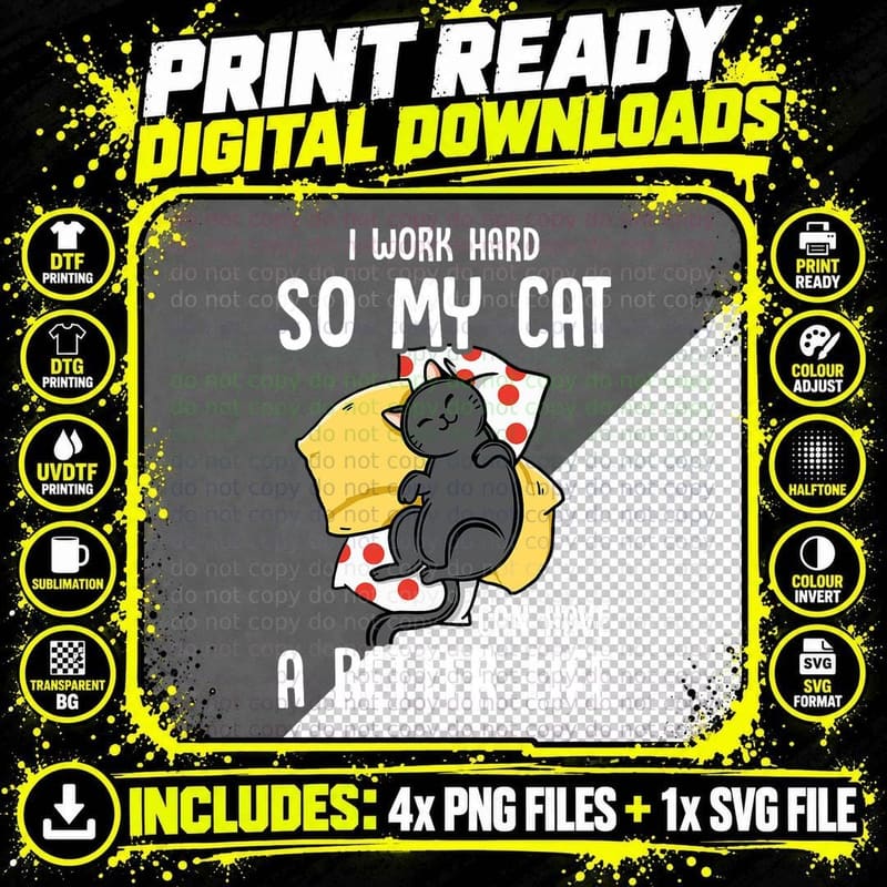 I Work Hard So My Cat Can Have a Better Life - Cat Lover Png SVG Digital Bundle
