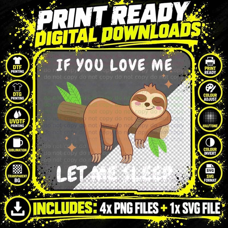If You Love Me Let Me Sleep Sleeping Funny Sloth Lazy Png SVG Digital Bundle