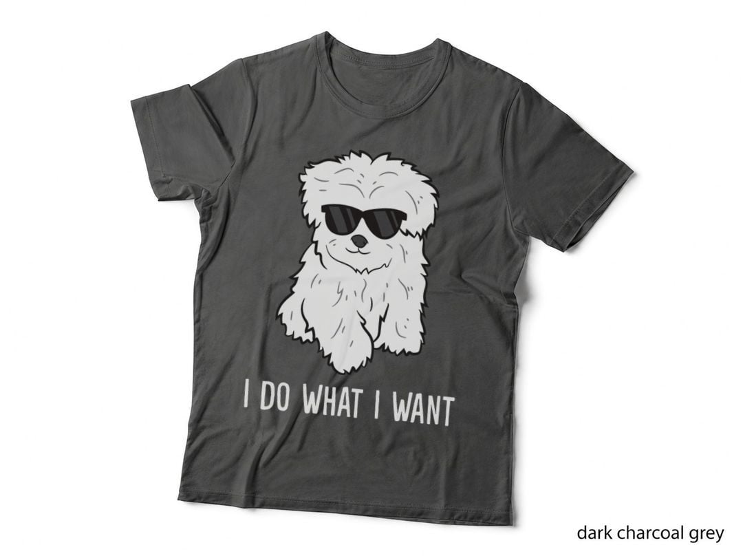Maltese Dog Owner I Do What I Want Pet Maltese T-Shirt