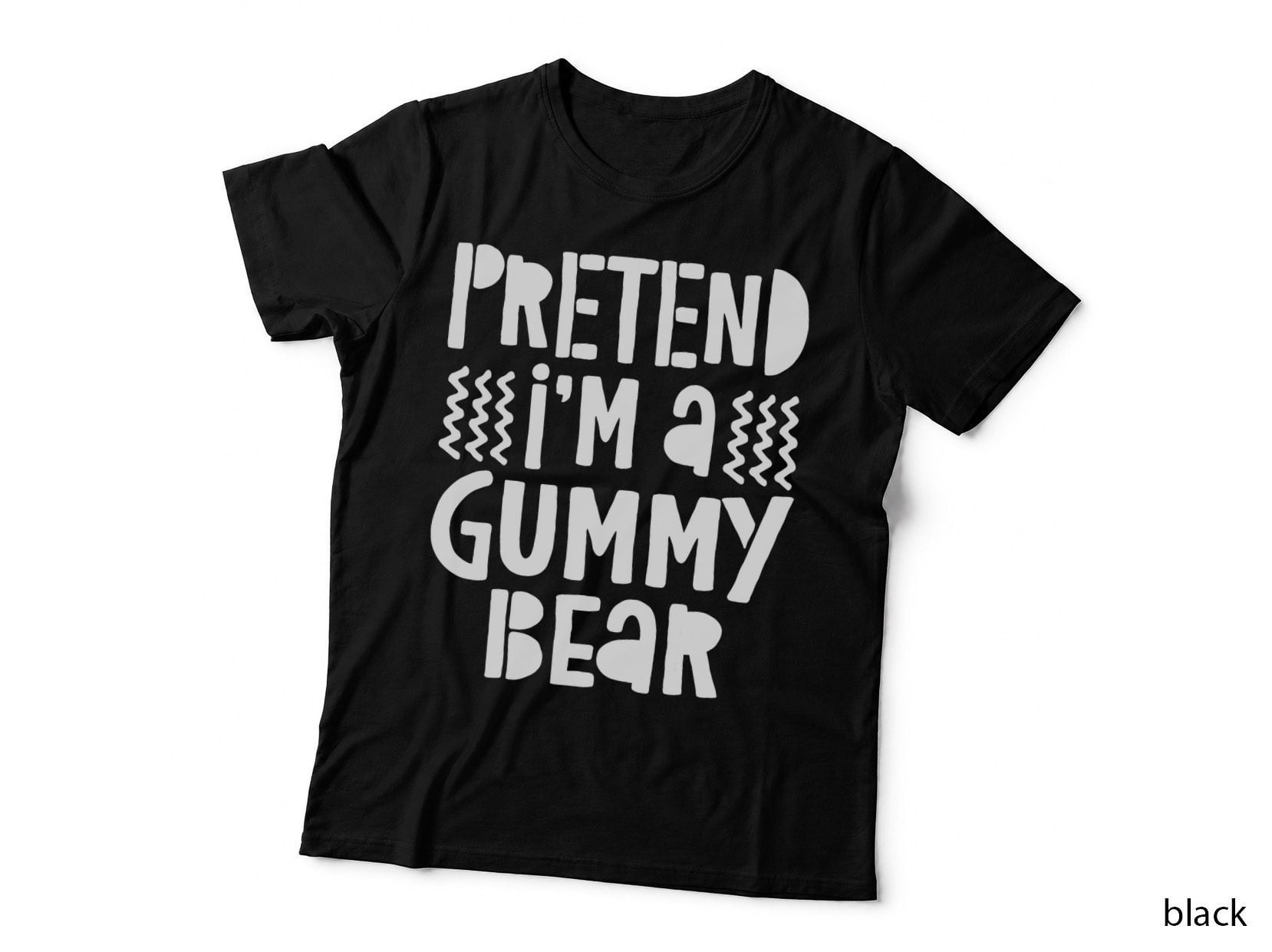 Pretend I'm a Gummy Bear T-Shirt