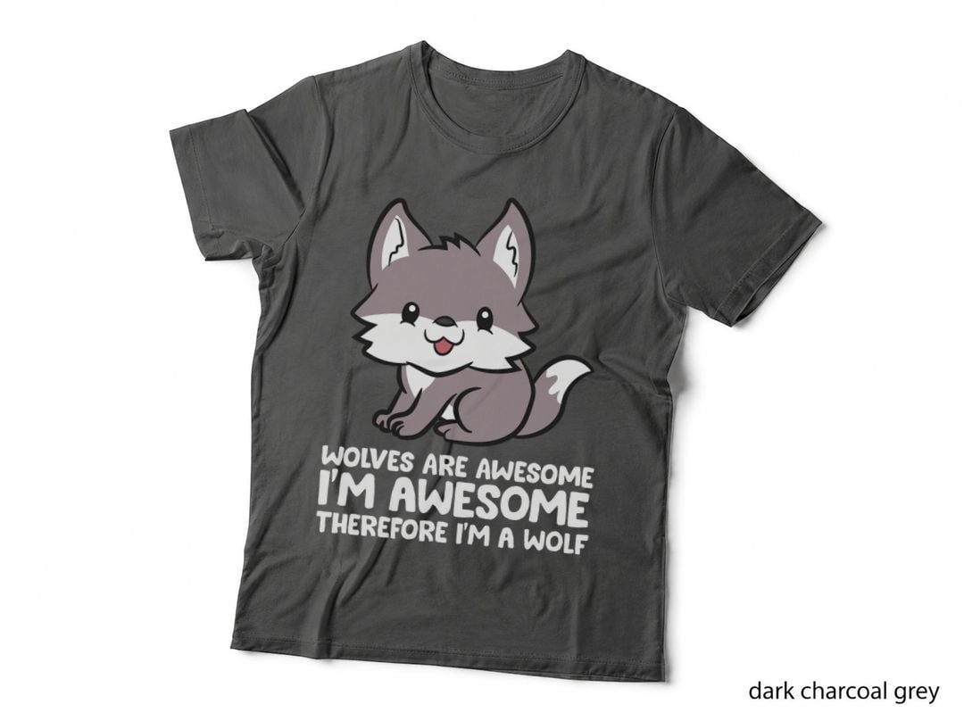 Wolves Are Awesome. I'm Awesome Therefore I'm a Wolf T-Shirt