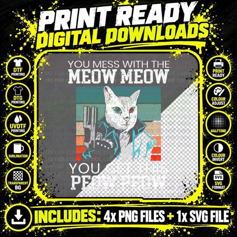 You Mess with the Meow You Get This Peow Funny Cat Png SVG Digital Bundle
