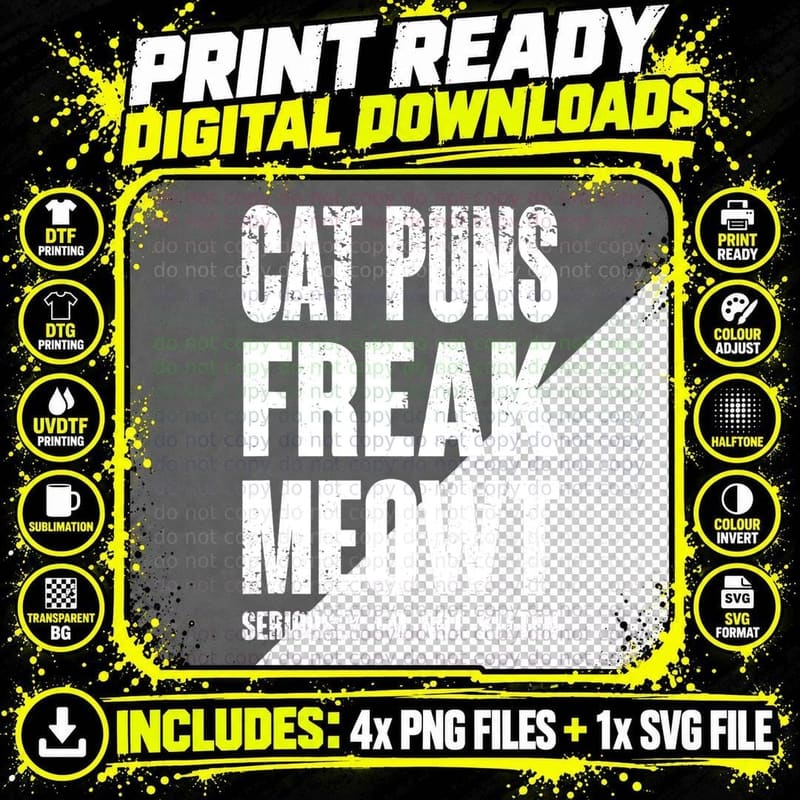 Cat Puns Freak Meowt - Seriously I'm Not Kitten Funny Png SVG Digital Bundle