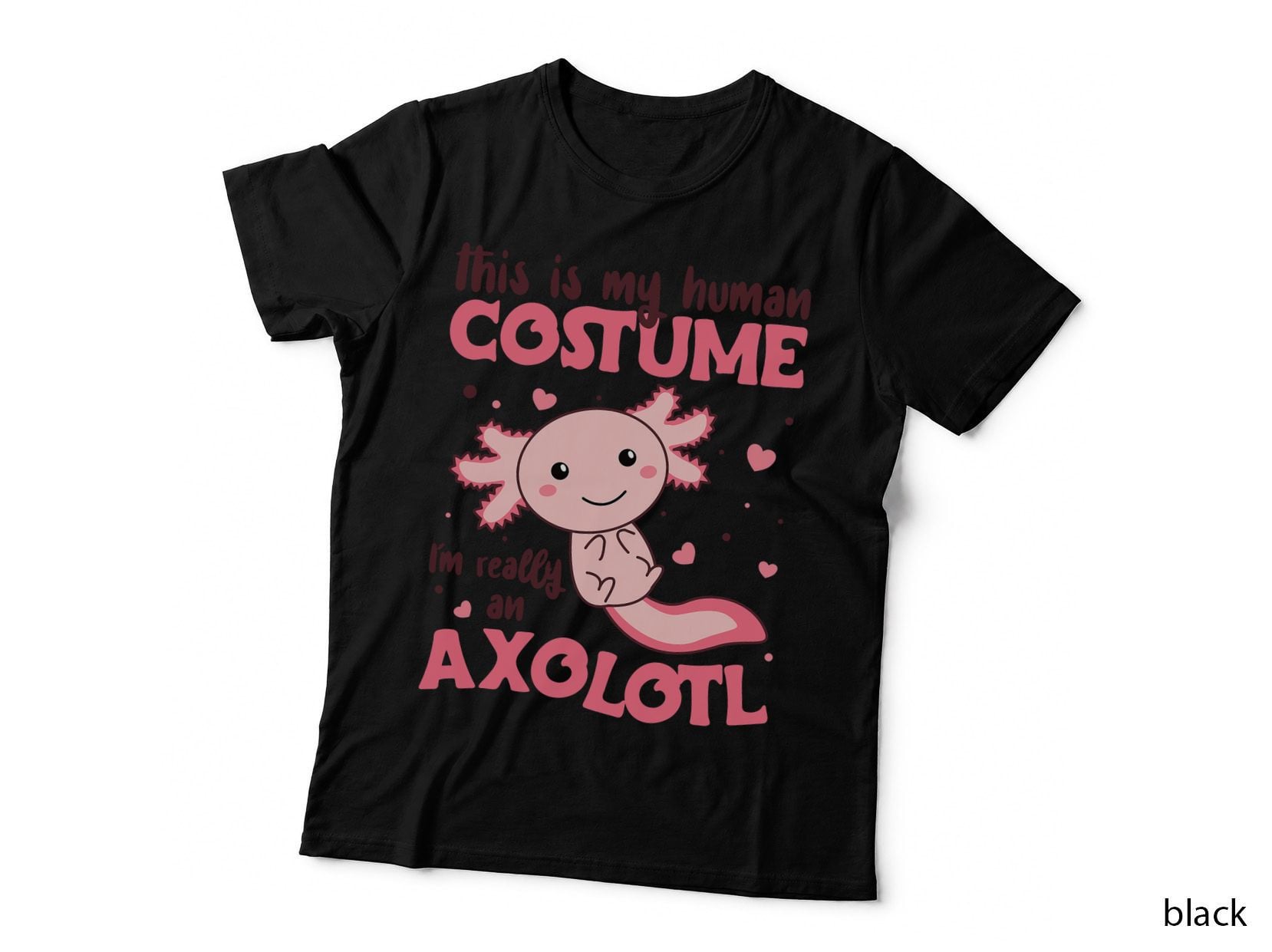 Cute Axolotl This Is My Human Costume I'm Really an Axolotl T-Shirt