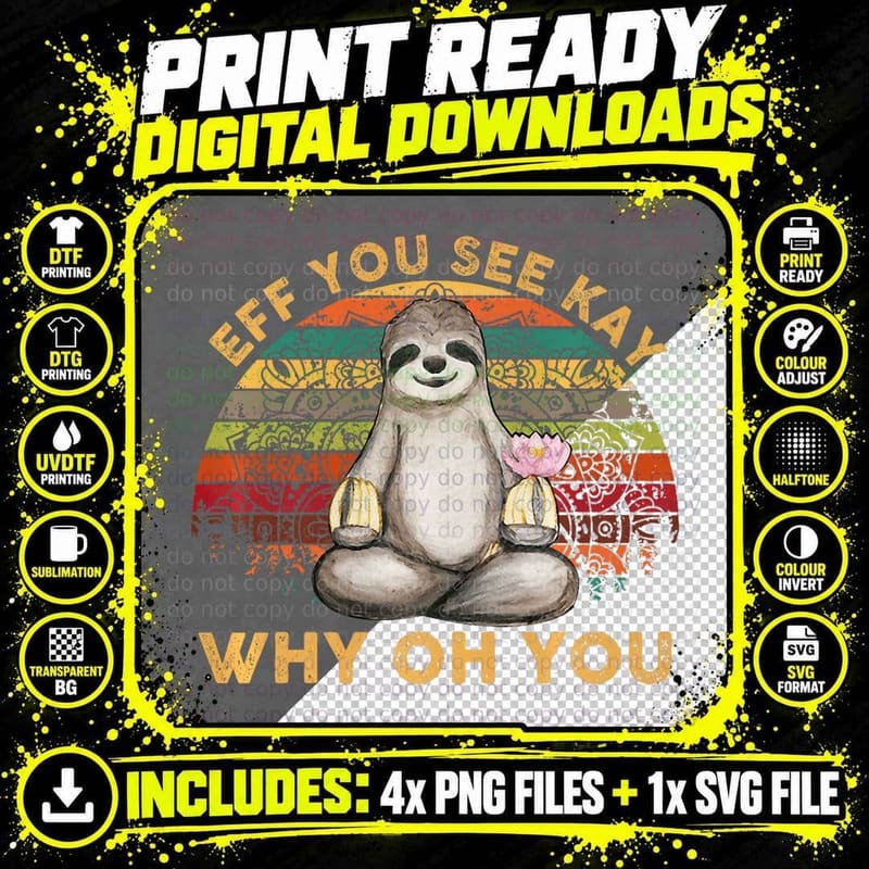 Eff You See Kay Why Oh You Sloth T-Shirt Png SVG Digital Bundle