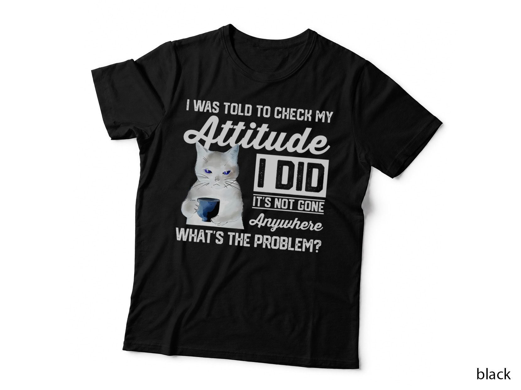 Funny Cat I Was Told to Check My Attitude Cat Humor T-Shirt