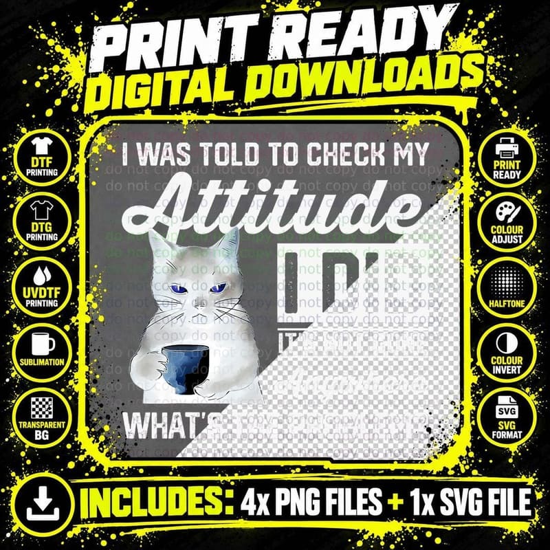 Funny Cat I Was Told to Check My Attitude Cat Humor Png SVG Digital Bundle