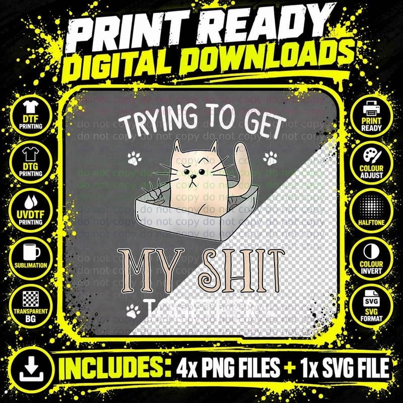 Funny Cat Trying to Get My Shit Together Cat Lover Png SVG Digital Bundle
