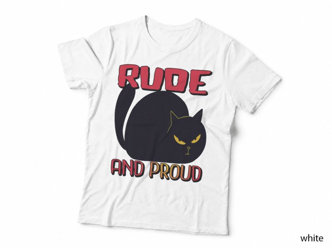 Funny Cat with Sarcastic Saying Rude and Proud T-Shirt