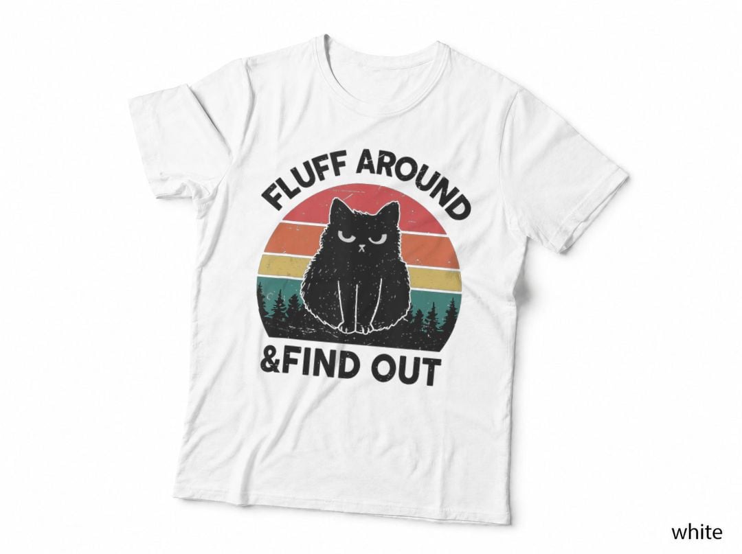 Funny Fluff Around Find Out Adult Humor Sarcastic Black Cat T-Shirt