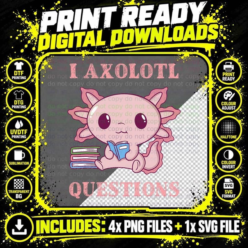 Funny I Axolotl Questions Cute Axolotl Kids Girl T-Shirt Png SVG Digital Bundle