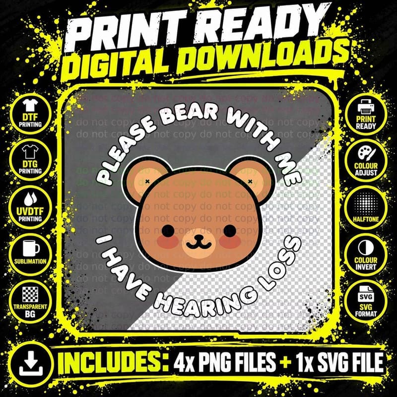Hearing Impaired Hard of Hearing - Bear with Me I Have Png SVG Digital Bundle