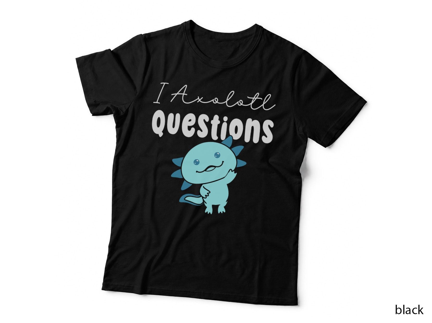 I Axolotl Questions Cute Axolotl for Axolotl Lovers T-Shirt