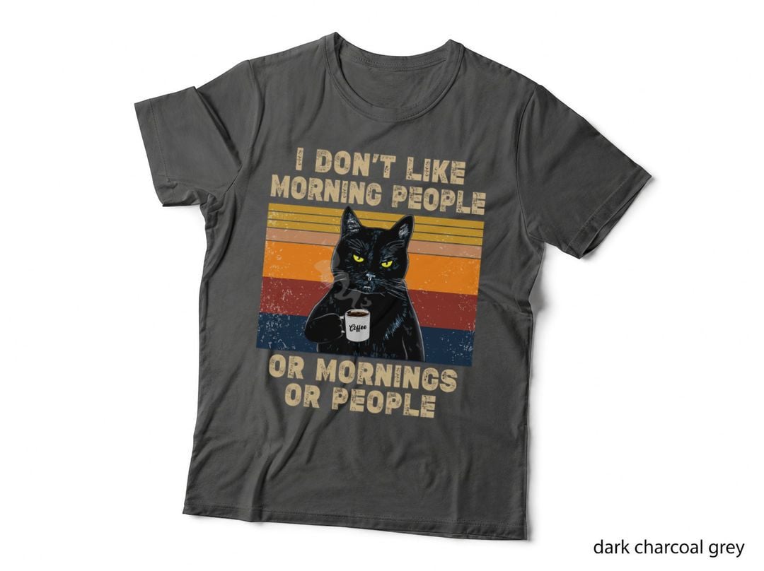 I Don't Like Morning People or Mornings or People Coffee Cat T-Shirt