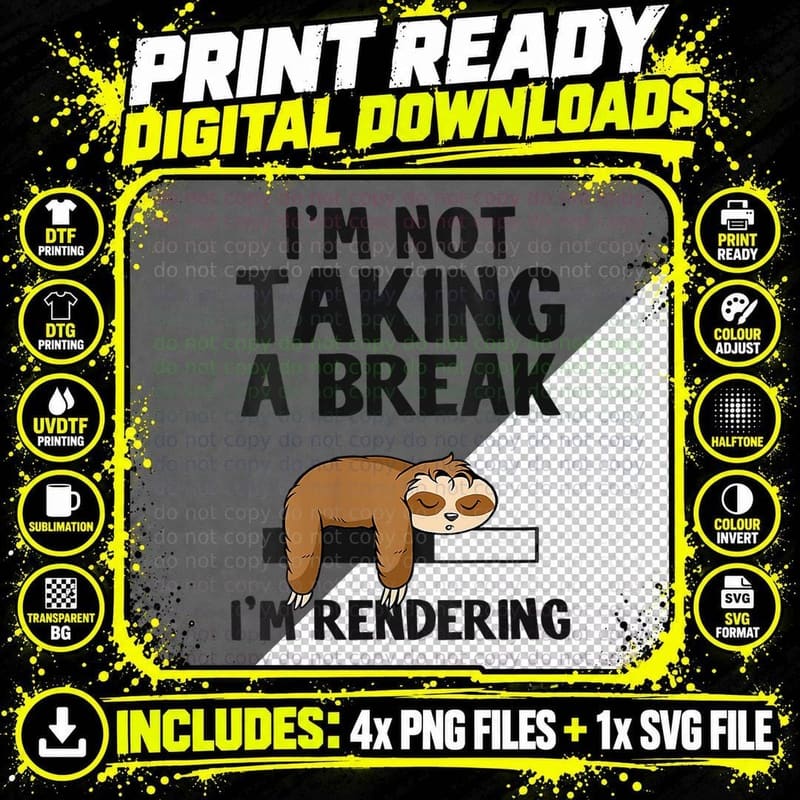 I'm Not Taking a Break I'm Rendering Editor Sloth Png SVG Digital Bundle