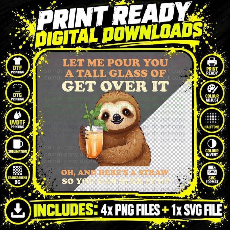 Let Me Pour You a Tall Glass of Get Over It Sloth T-Shirt Png SVG Digital Bundle