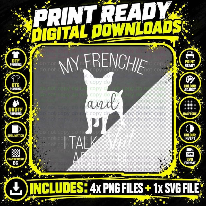 My Frenchie Dog and I Talk Shit About You T-Shirt Png SVG Digital Bundle