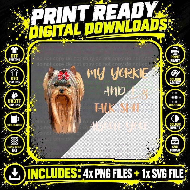 My Yorkie & I Talk Shit About You Yorkshire Terrier Tee Png SVG Digital Bundle