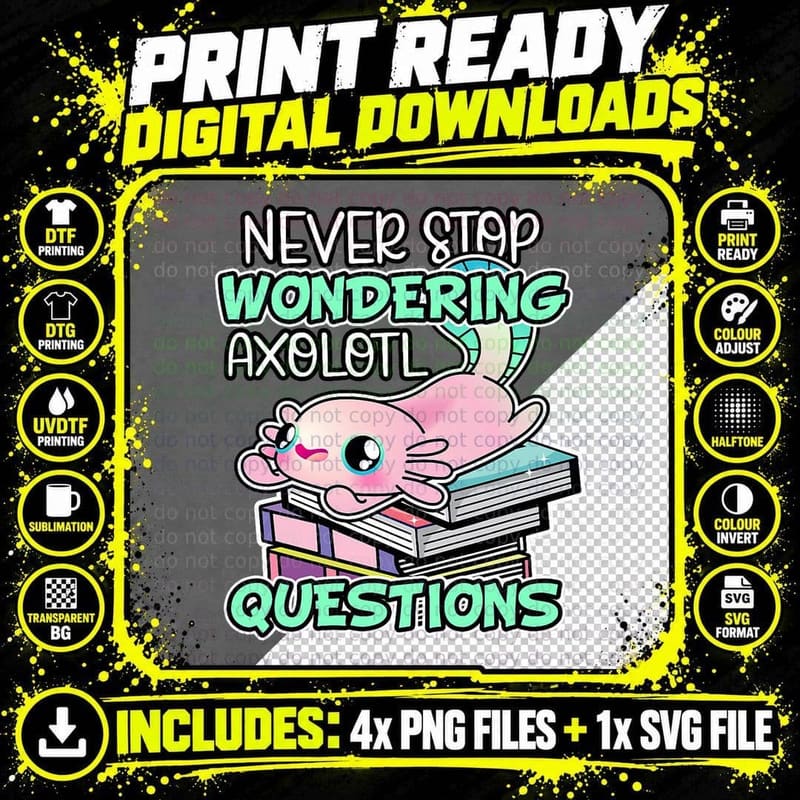 Never Stop Wondering Axolotl Questions Cute Axolotl Cool Png SVG Digital Bundle
