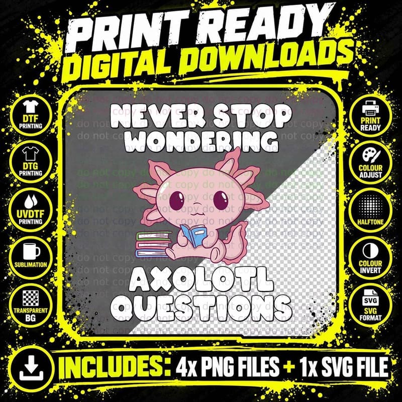 Never Stop Wondering I Axolotl Questions Funny Cute Png SVG Digital Bundle