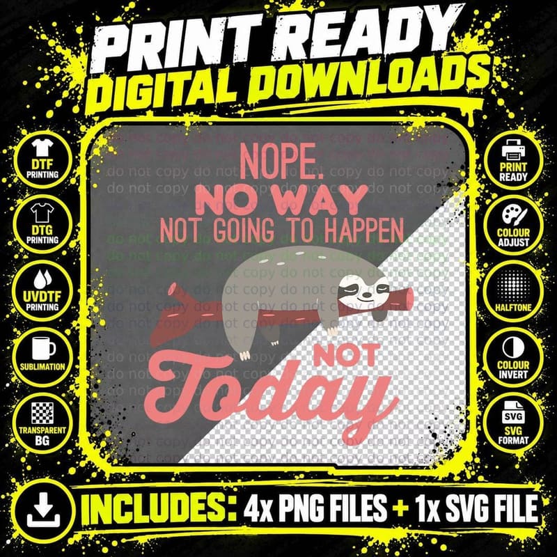 Nope No Way Not Going to Happen Not Today Lazy Sloth Png SVG Digital Bundle