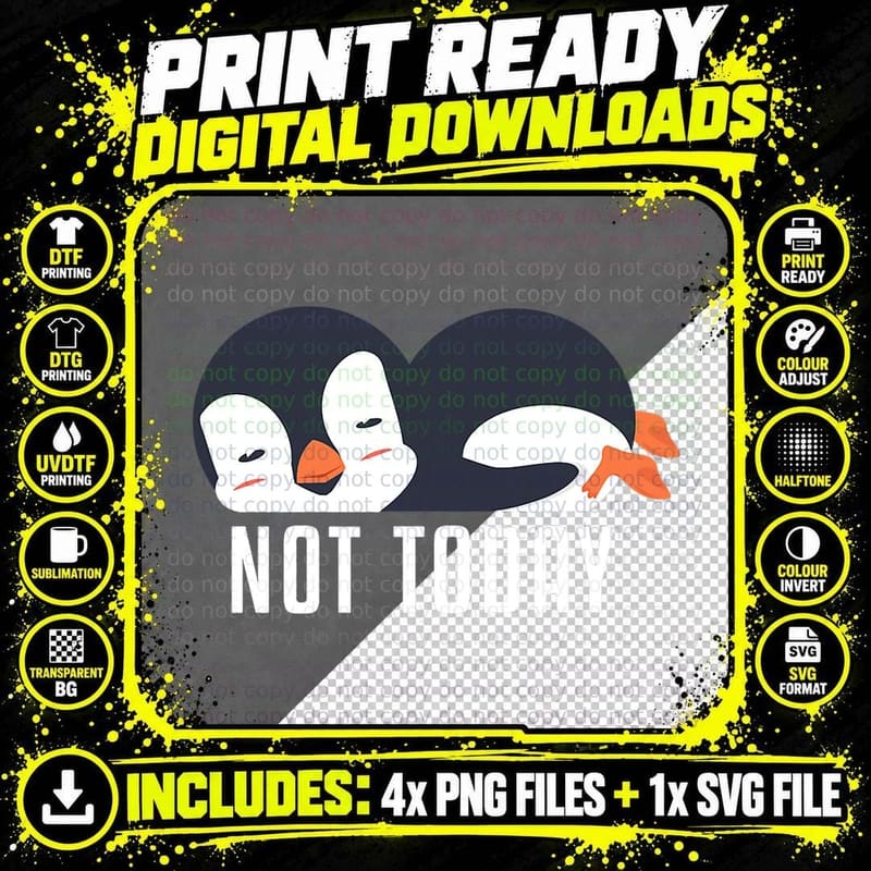 Not Today Sea Bird King Emperor Penguin Lover Penguin Png SVG Digital Bundle