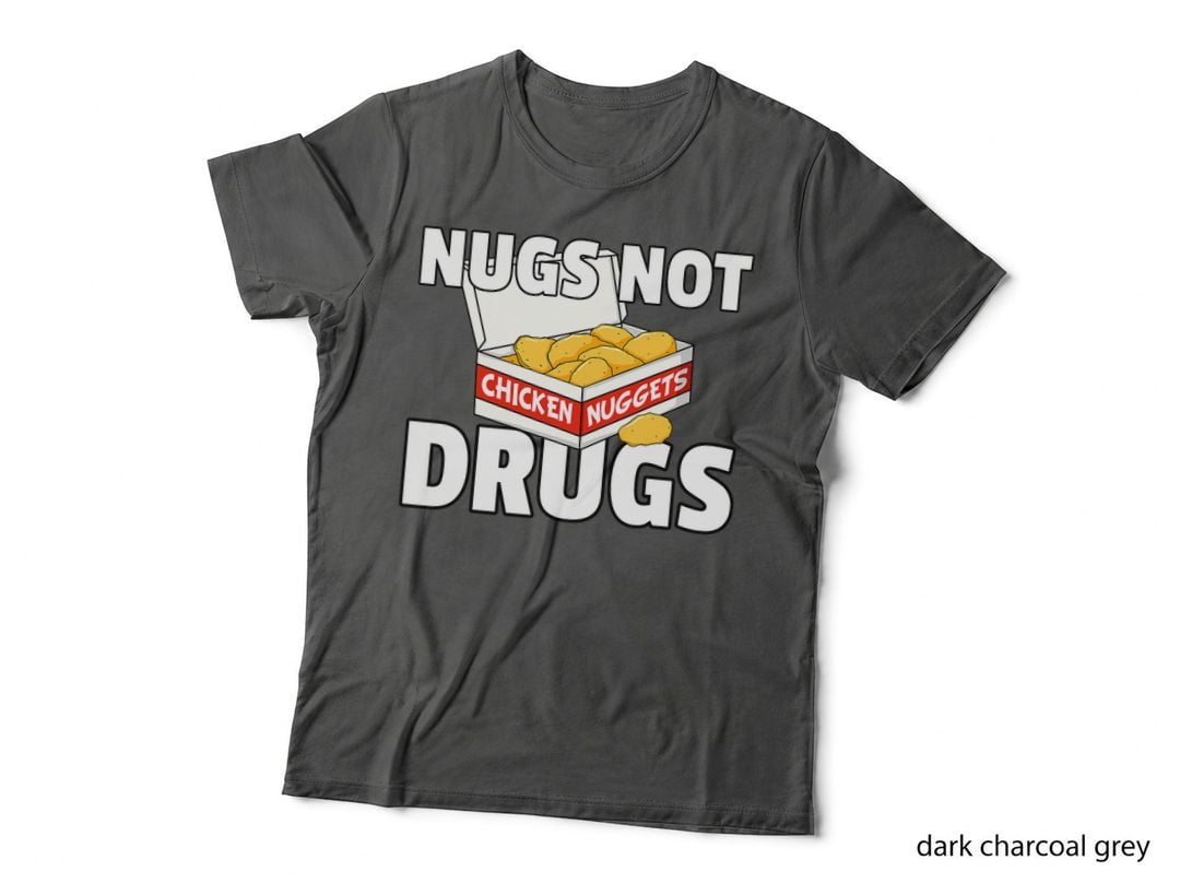 Nugs Not Drugs Gift Chicken Nugget T-Shirt