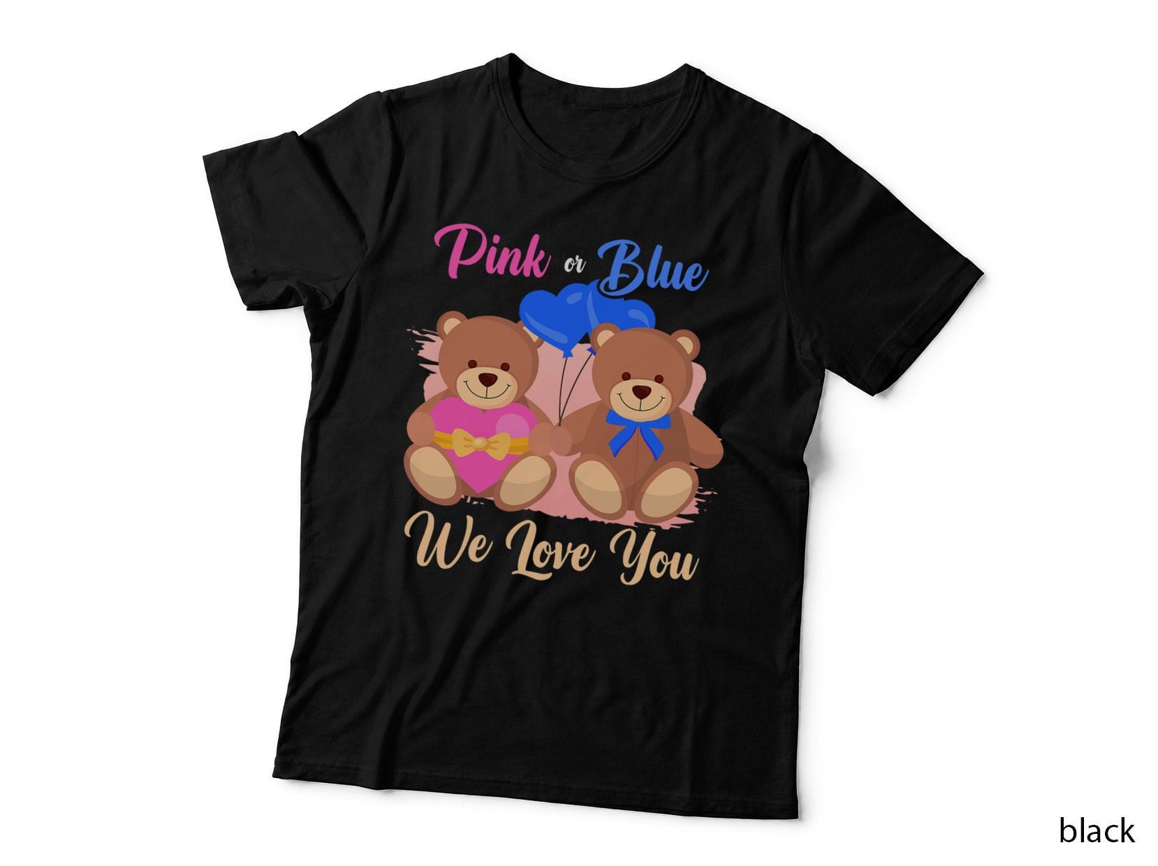 Pink or Blue We Love You Bear Teddy Bear T-Shirt