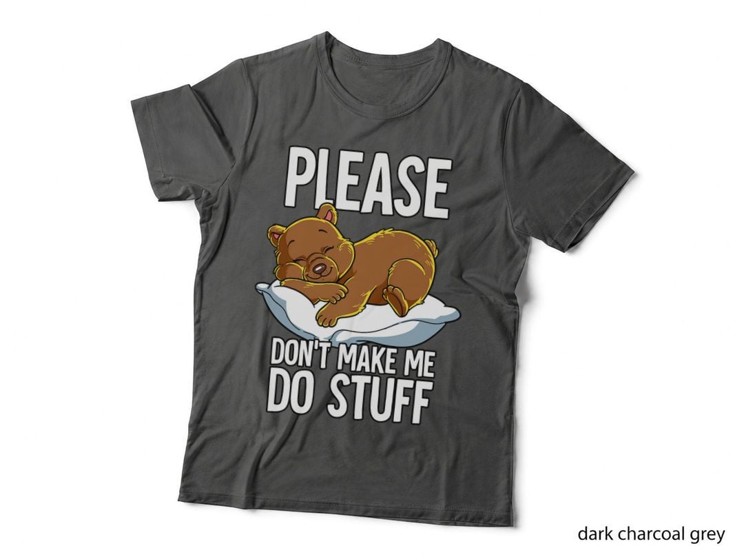 Please Don't Make Me Do Stuff Bear T-Shirt