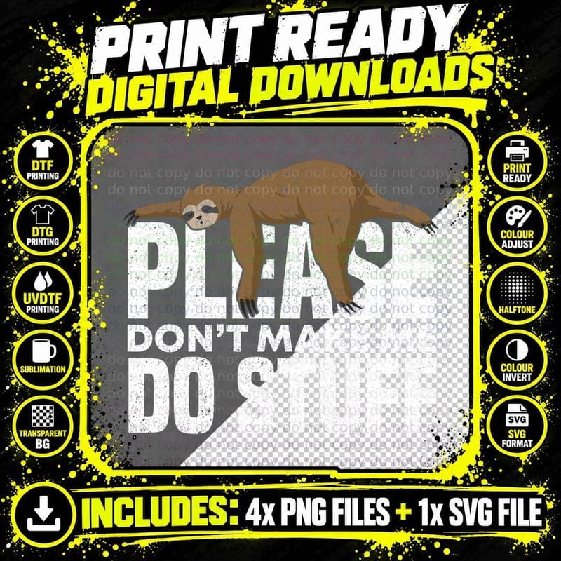 Please Don't Make Me Do Stuff for Lazy Teenager Sloth Png SVG Digital Bundle