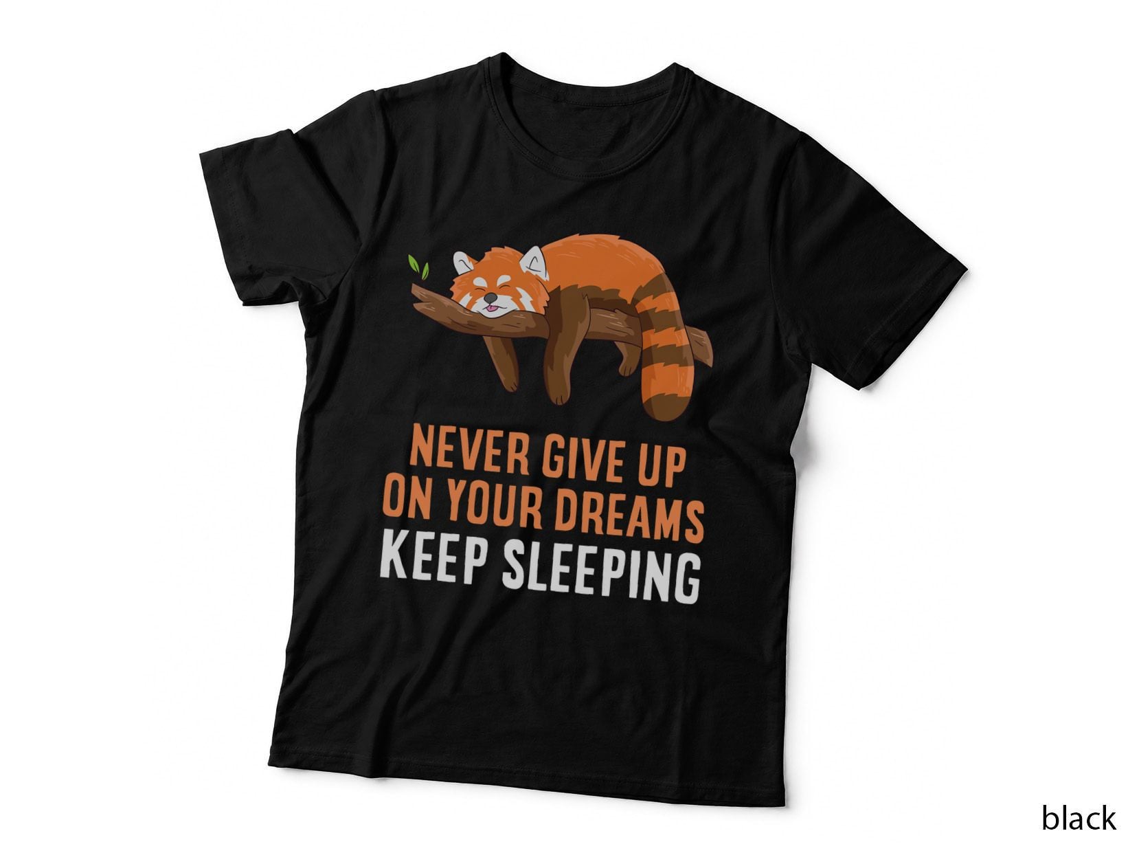 Red Panda Never Gives up Your Dreams Keep Sleeping T-Shirt