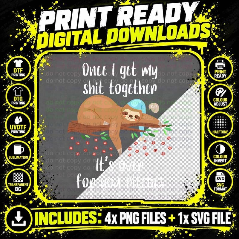 Sleepy Sloth Meme Once I Get My Shit Together Funny Png SVG Digital Bundle