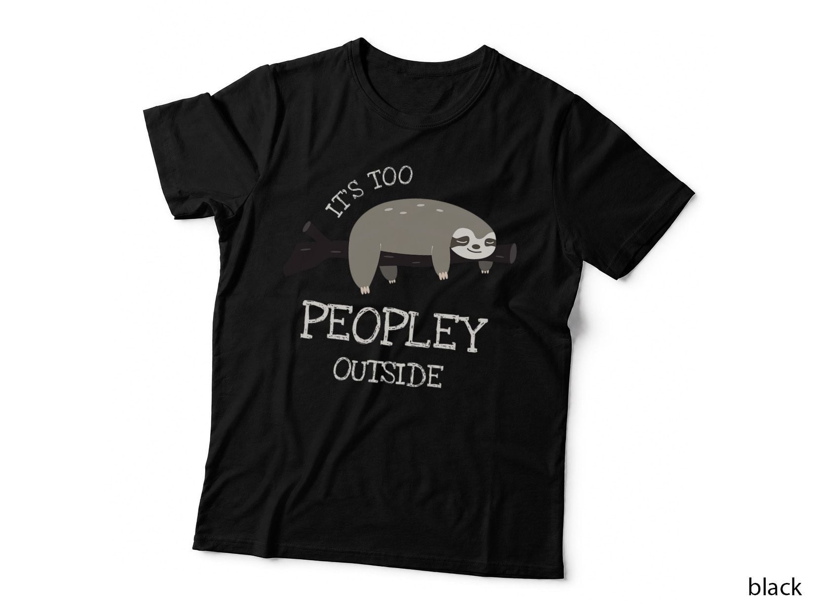 Sloth Gifts for Introverts - It's Too Peopley Outside T-Shirt