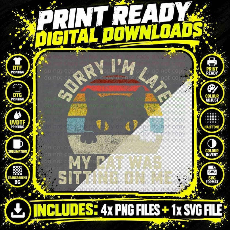 Sorry I'm Late My Cat Was Sitting on Me T-Shirt Png SVG Digital Bundle