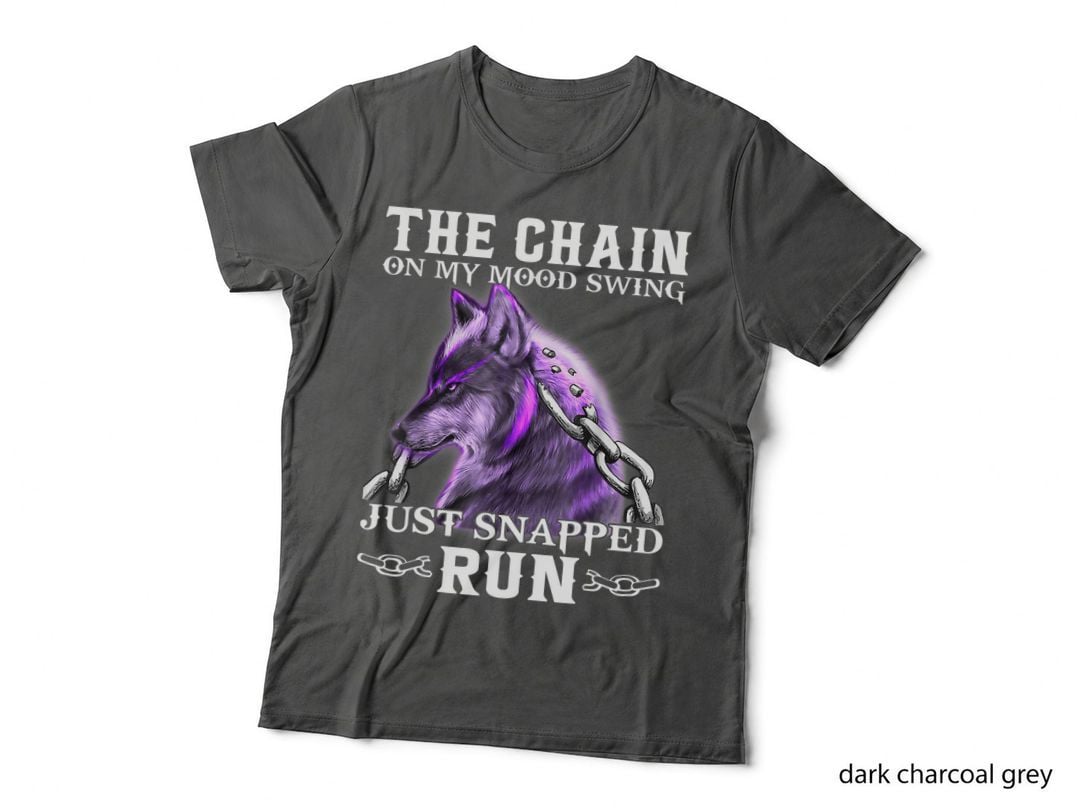The Chain on My Mood Swing Just Snapped Run Wolf Cool Funny T-Shirt