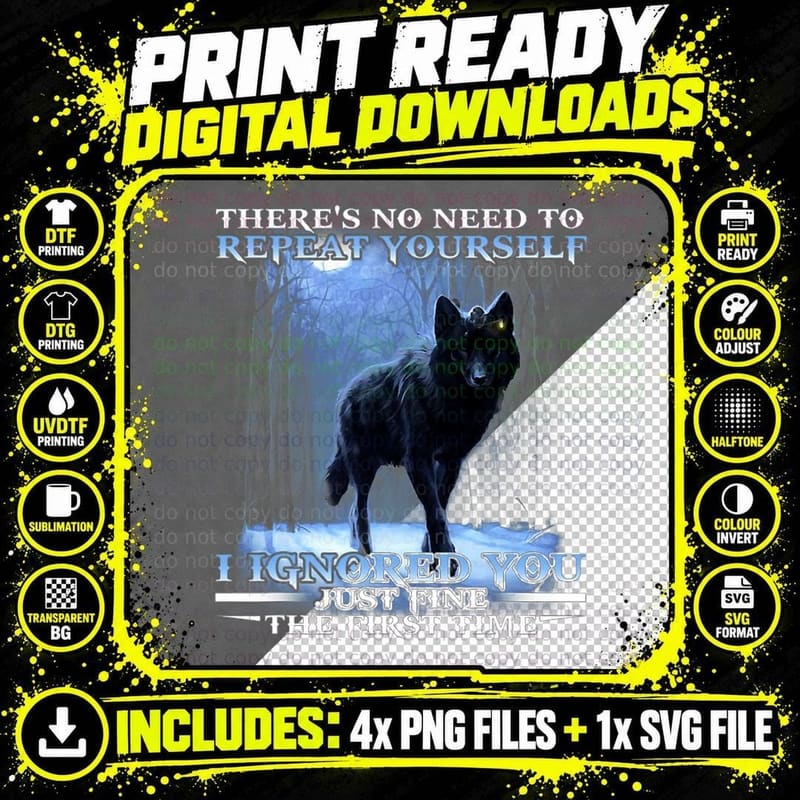 There's No Need to Repeat Yourself I Ignored Funny Wolf Png SVG Digital Bundle