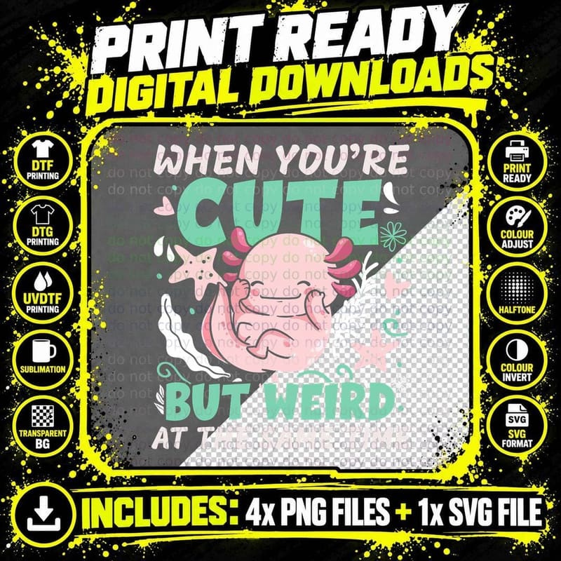 When You're Cute but Weird at the Same Time Axolotl Png SVG Digital Bundle
