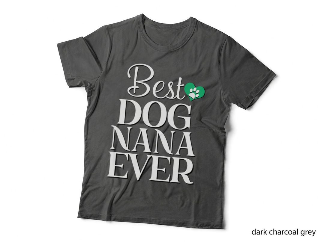 Best Dog Nana Ever Funny Novelty Dog Tshirt