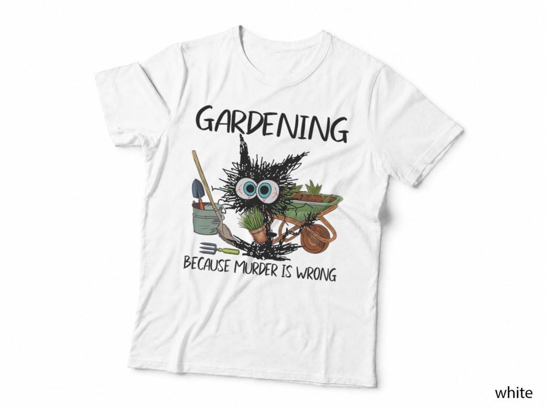 Black Cat Do Gardening Because Murder Is Wrong T-Shirt
