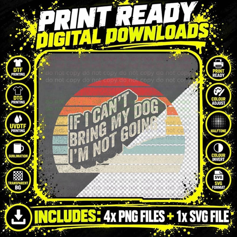 Dog Lover Gift Retro If I Can't Bring My Dog Png SVG Digital Bundle
