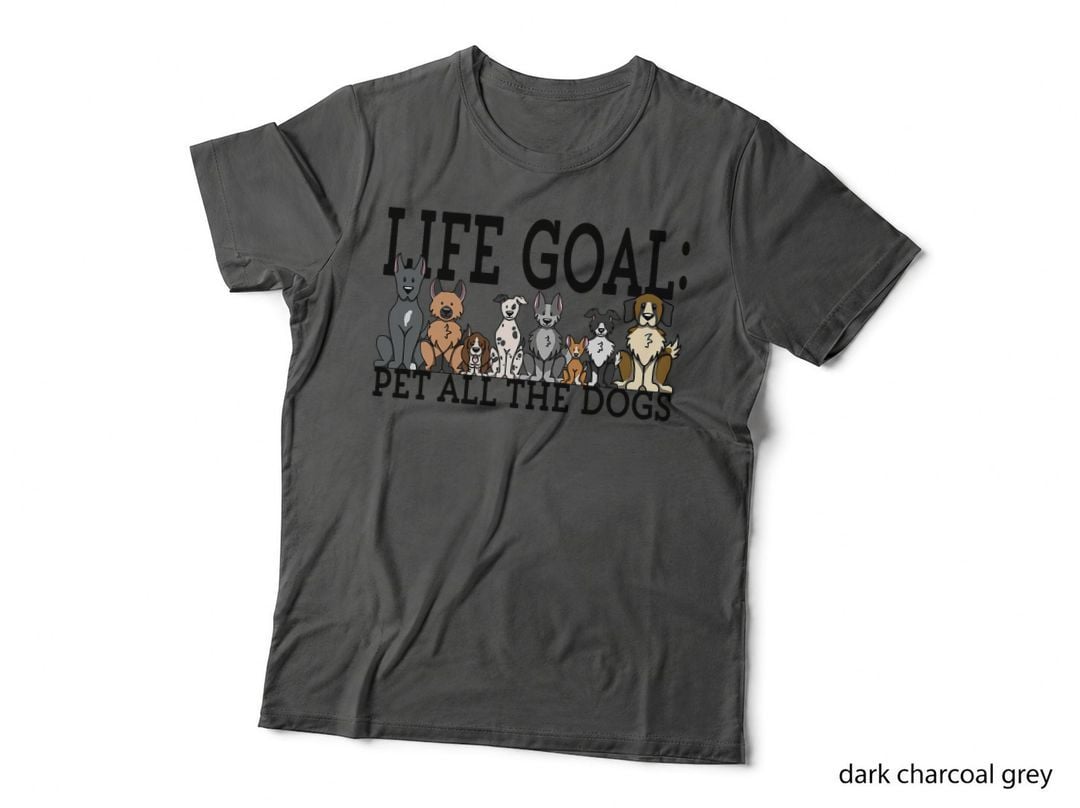Dog Lovers T-Shirt Women Men Kids - Funny Life Goal Pet Dogs T-Shirt